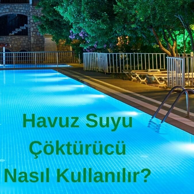 Havuz Suyu Çöktürücü Nedir? Nasıl Kullanılır?